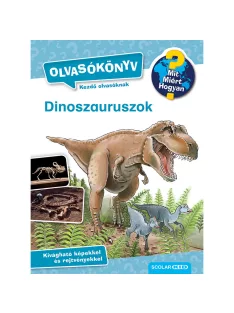   Scolar kiadó - Carola von Kessel - Dinoszauruszok (Mit? Miért? Hogyan? Olvasókönyv)