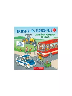   Scolar kiadó - Ralf Butschkow - Hajtsd ki és fedezd fel! – Járművek városban és falun