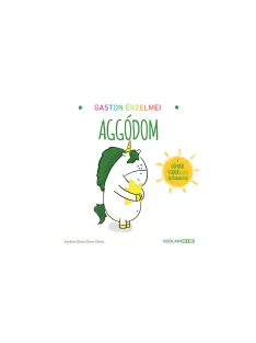   Scolar kiadó - Aurélie Chien Chow Chine - Gaston érzelmei – Aggódom