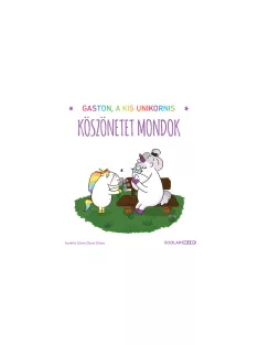   Scolar kiadó - Aurélie Chien Chow Chine - Gaston, a kis unikornis – Köszönetet mondok