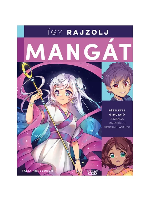 Scolar kiadó - Talia Horsburgh - Így rajzolj mangát