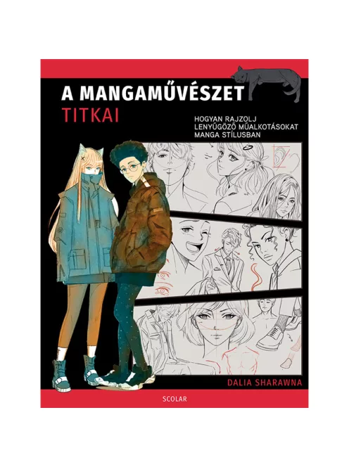 Scolar kiadó - Dalia Sharawna - A mangaművészet titkai – Hogyan rajzolj lenyűgöző műalkotásokat manga stílusban