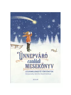   Scolar kiadó - Ünnepváró családi mesekönyv – Lélekmelengető történetek