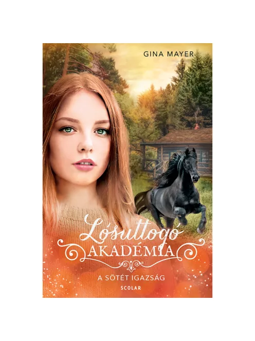 Scolar kiadó - Gina Mayer - A sötét igazság (Lósuttogó Akadémia 10.)