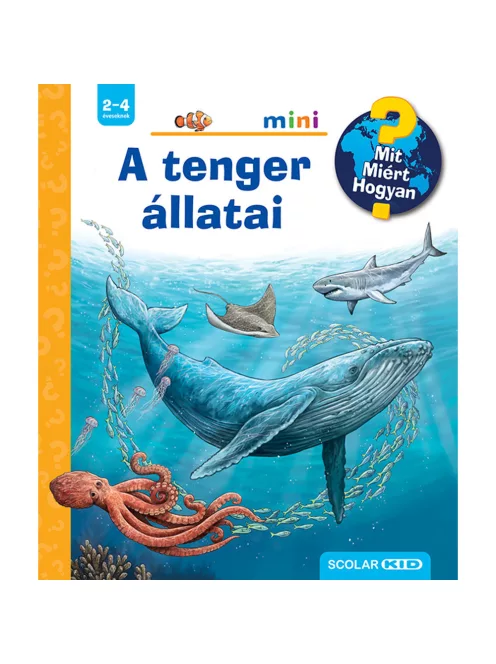 Scolar kiadó - Anita van Saan - A tenger állatai – Mit? Miért? Hogyan? Mini (60.)