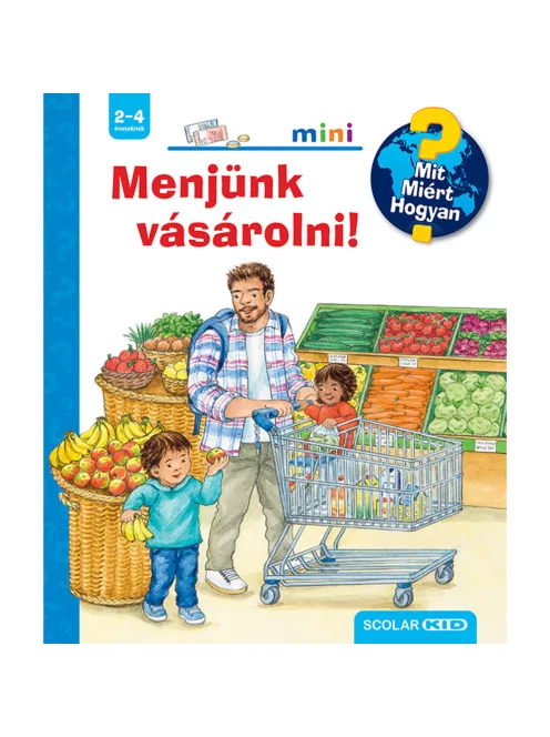 Scolar kiadó - Patricia Mennen - Menjünk vásárolni! – Mit? Miért? Hogyan? Mini (61.)