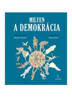 Scolar kiadó - Equipo Plantel - Milyen a demokrácia