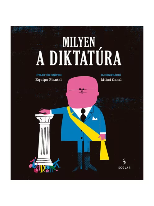 Scolar kiadó - Equipo Plantel - Milyen a diktatúra