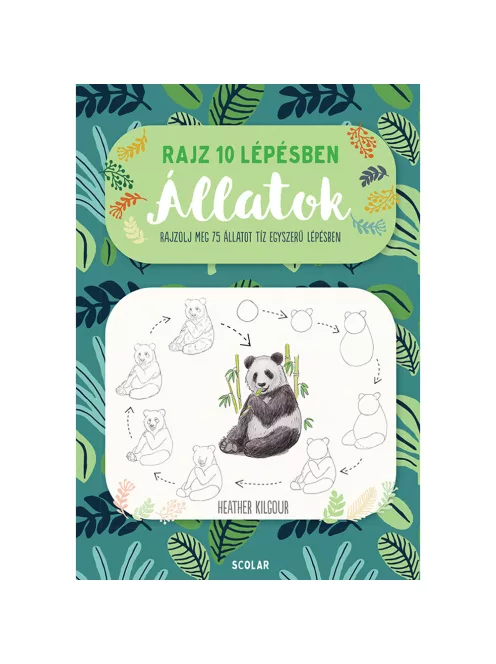 Scolar kiadó - Heather Kilgour - Rajz 10 lépésben – Állatok