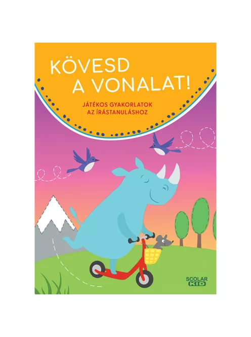 Scolar kiadó - Britta Zimmermann - Kövesd a vonalat! Játékos gyakorlatok az írástanuláshoz