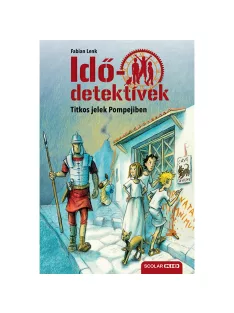   Scolar kiadó - Fabian Lenk - Titkos jelek Pompejiben (Idődetektívek 22.) 2. kiadás