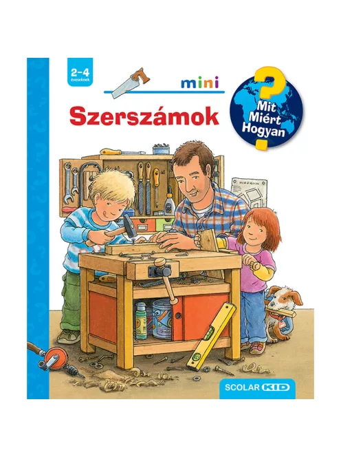 Scolar kiadó - Daniela Prusse - Szerszámok – Mit? Miért? Hogyan? Mini (65.)