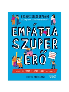   Scolar kiadó - Rashmi Sirdeshpande - EmpathyLab - Empátia-szupererő - Fejleszd empátia-szupererődet hat lépésben