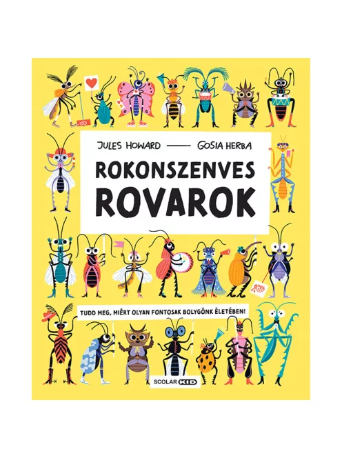 Scolar kiadó - Jules Howard – Gosia Herba - Rokonszenves rovarok