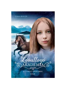   Scolar kiadó - Gina Mayer - Eltitkolt érzelmek (Lósuttogó Akadémia 11.)