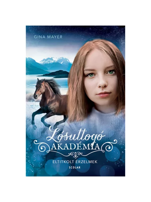 Scolar kiadó - Gina Mayer - Eltitkolt érzelmek (Lósuttogó Akadémia 11.)