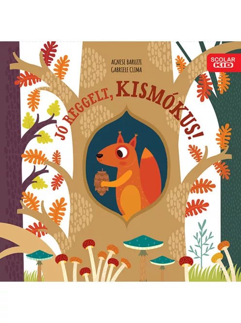 Scolar kiadó - Gabriele Clima – Agnese Baruzzi - Jó reggelt, kismókus!