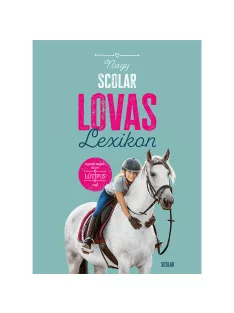 Scolar kiadó - Carola von Kessel - Nagy Scolar lovaslexikon
