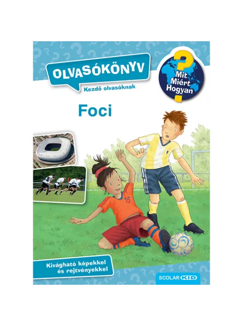 Scolar kiadó - Sandra Noa - Foci (Mit? Miért? Hogyan? Olvasókönyv)