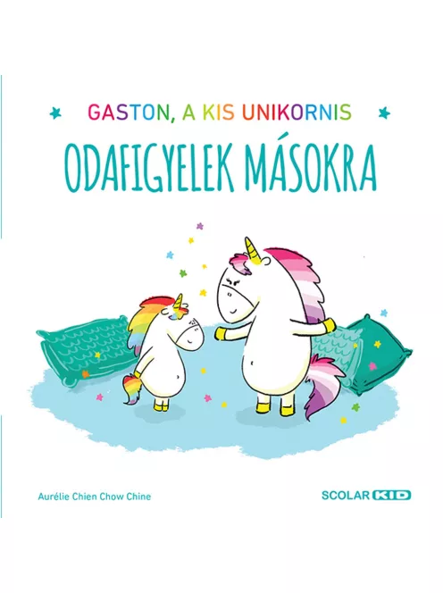 Scolar kiadó - Aurélie Chien Chow Chine - Gaston, a kis unikornis – Odafigyelek másokra