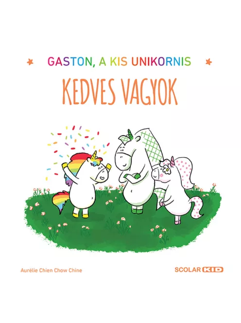 Scolar kiadó - Aurélie Chien Chow Chine - Gaston, a kis unikornis – Kedves vagyok
