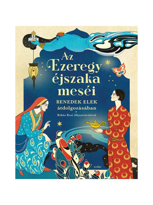 Scolar kiadó - Benedek Elek - Az Ezeregyéjszaka meséi