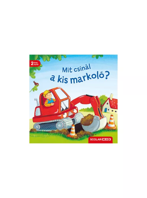 Scolar kiadó - Bernd Penners - Mit csinál a kis markoló?