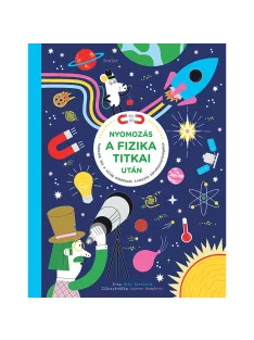   Scolar kiadó - Mike Barfield - Nyomozás a fizika titkai után – Fedezzük fel a világ működését irányító törvényszerűségeket