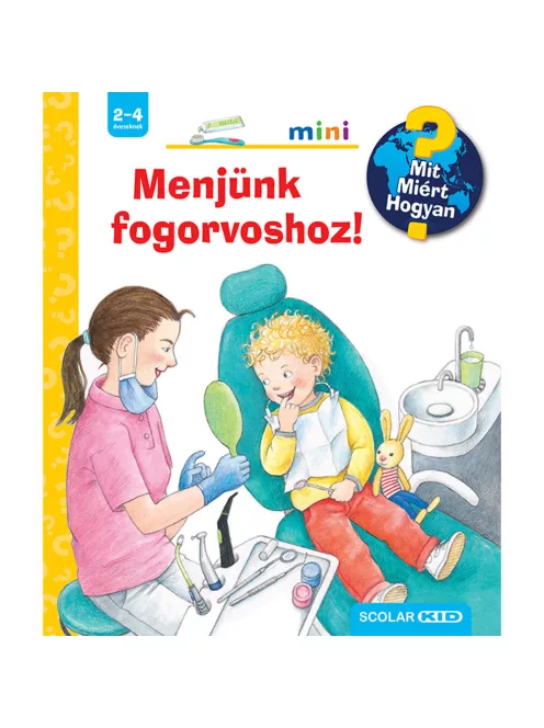 Scolar kiadó - Doris Rübel - Menjünk fogorvoshoz! – Mit? Miért? Hogyan? Mini (66.)