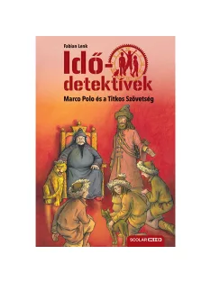   Scolar kiadó - Fabian Lenk - Marco Polo és a Titkos Szövetség (Idődetektívek 2.) 3. kiadás