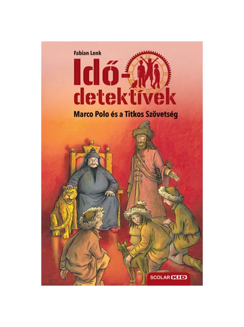 Scolar kiadó - Fabian Lenk - Marco Polo és a Titkos Szövetség (Idődetektívek 2.) 3. kiadás