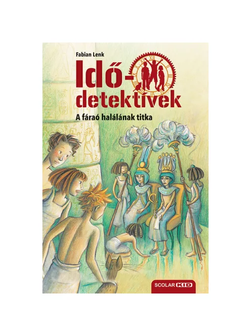 Scolar kiadó - Fabian Lenk - A fáraó halálának titka (Idődetektívek 11.) 2. kiadás