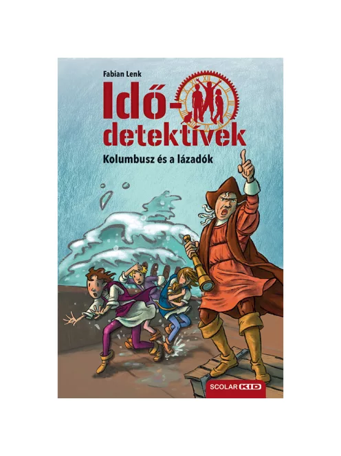 Scolar kiadó - Fabian Lenk - Kolumbusz és a lázadók (Idődetektívek 26.) 2. kiadás