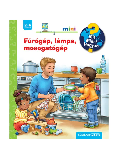 Scolar kiadó - Daniela Prusse - Fúrógép, lámpa, mosogatógép – Mit? Miért? Hogyan? Mini (67.)