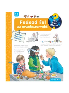   Scolar kiadó - Angela Weinhold - Fedezd fel az érzékszerveid! (2. kiadás) – Mit? Miért? Hogyan? (23.)