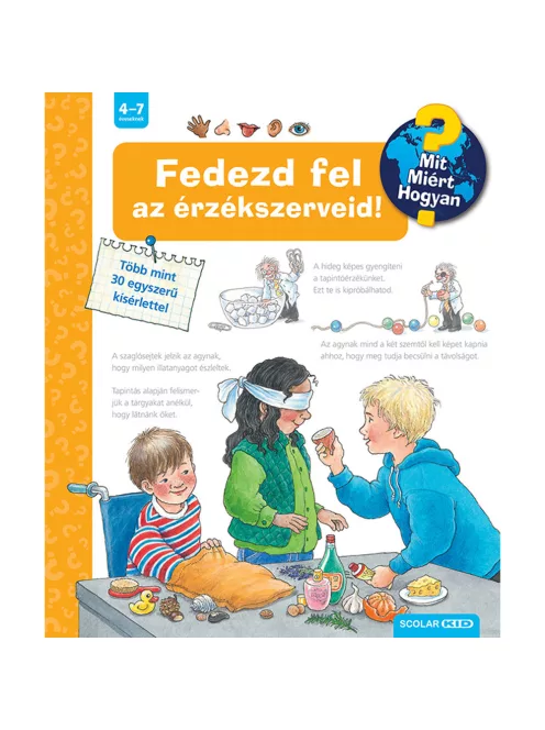 Scolar kiadó - Angela Weinhold - Fedezd fel az érzékszerveid! (2. kiadás) – Mit? Miért? Hogyan? (23.)