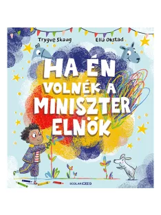   Scolar kiadó - Trygve Skaug - Ha én volnék a miniszterelnök