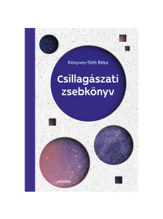   Scolar kiadó - Könyves-Tóth Réka - Csillagászati zsebkönyv