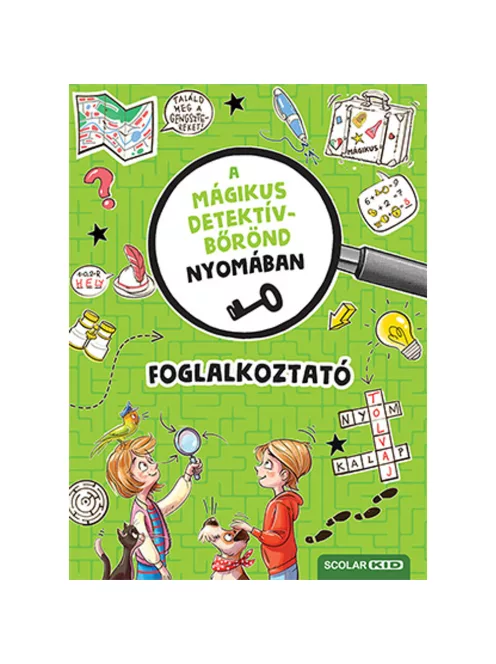 Scolar kiadó - Cally Stronk – Matthia Tiemeyer – Melinda Ronto - A mágikus detektívbőrönd nyomában – Foglalkoztató