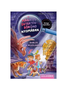  Scolar kiadó - Cally Stronk - Rablás a múzeumban – A mágikus detektívbőrönd nyomában 5.