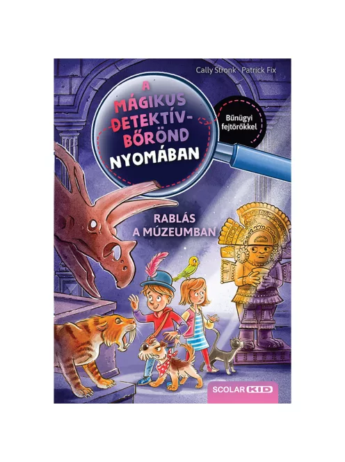 Scolar kiadó - Cally Stronk - Rablás a múzeumban – A mágikus detektívbőrönd nyomában 5.