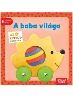   Scolar kiadó - Monika Neubacher-Fesser - Az én kukucs-könyvem: A baba világa