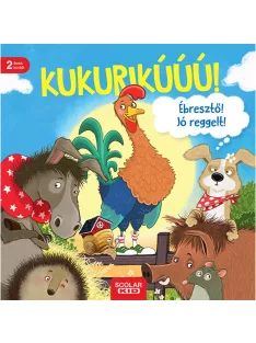   Scolar kiadó - Ohrrüben - Kukurikú! Ébresztő! Jó reggelt!