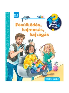   Scolar kiadó - Andrea Erne - Fésülködés, hajmosás, hajvágás – Mit? Miért? Hogyan? Mini (70.)