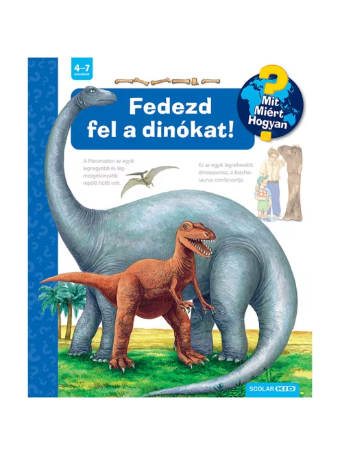 Scolar kiadó - Patricia Mennen - Fedezd fel a dinókat! – Mit? Miért? Hogyan? (72.)
