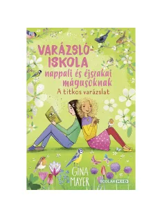   Scolar kiadó - Gina Mayer - A titkos varázslat (Varázslóiskola nappali és éjszakai mágusoknak 4.)