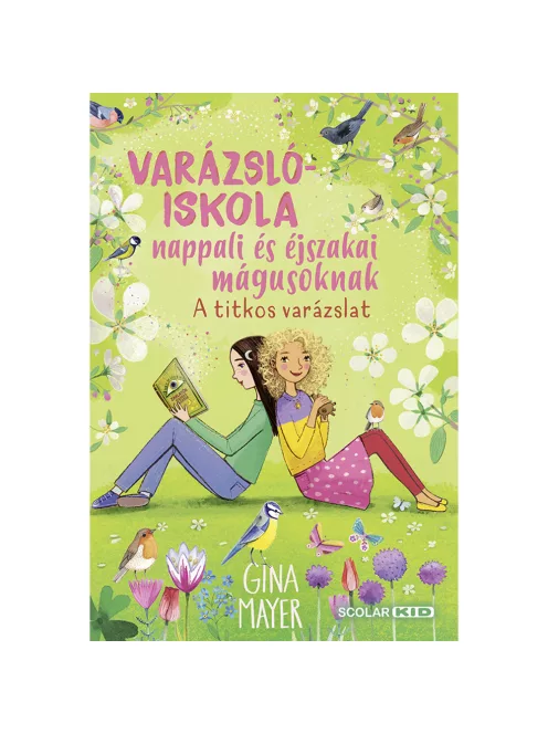 Scolar kiadó - Gina Mayer - A titkos varázslat (Varázslóiskola nappali és éjszakai mágusoknak 4.)