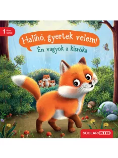   Scolar kiadó - Sabine Praml - Halihó, gyertek velem! Én vagyok a kisróka