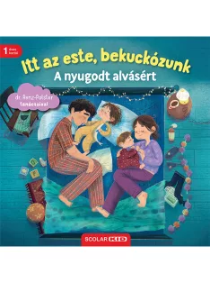   Scolar kiadó - Bernd Penners – dr. Herbert Renz-Polster - Itt az este, bekuckózunk – A nyugodt alvásért