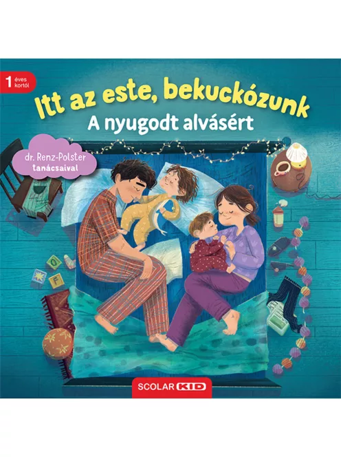 Scolar kiadó - Bernd Penners – dr. Herbert Renz-Polster - Itt az este, bekuckózunk – A nyugodt alvásért